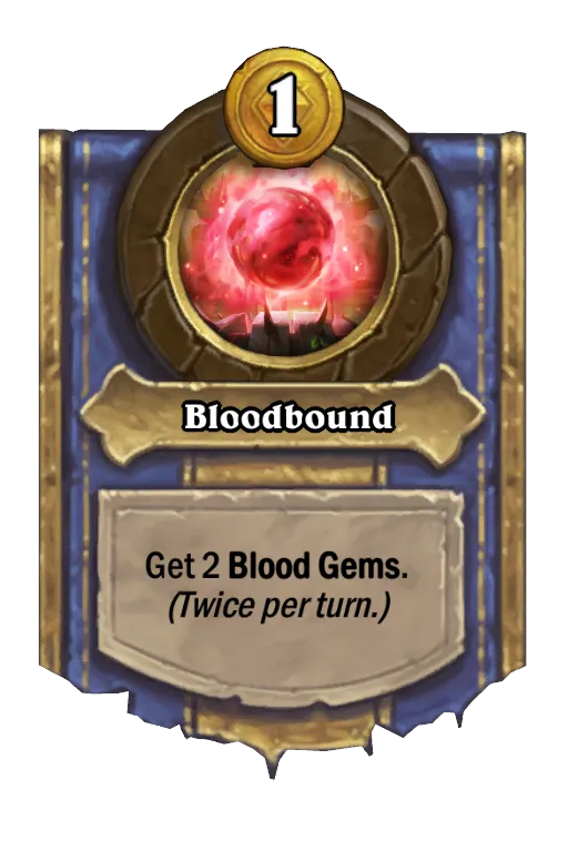 Get 2 Blood Gems. (Twice per turn.)
