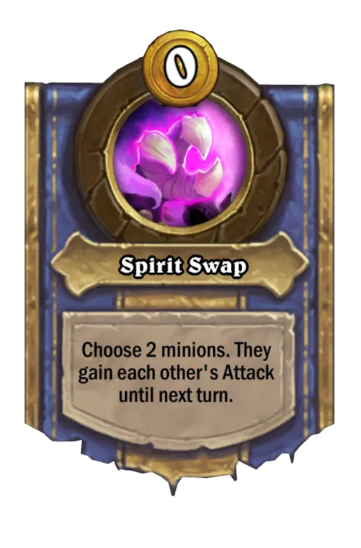 Choose 2 minions. They gain each other's Attack until next turn.