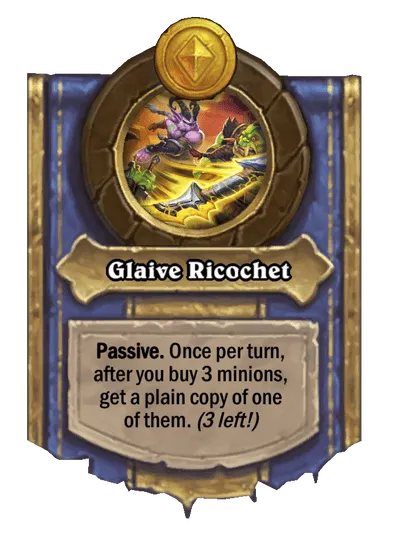 Passive. Once per turn, after you buy 3 minions, get a plain copy of one of them. (3 left!)