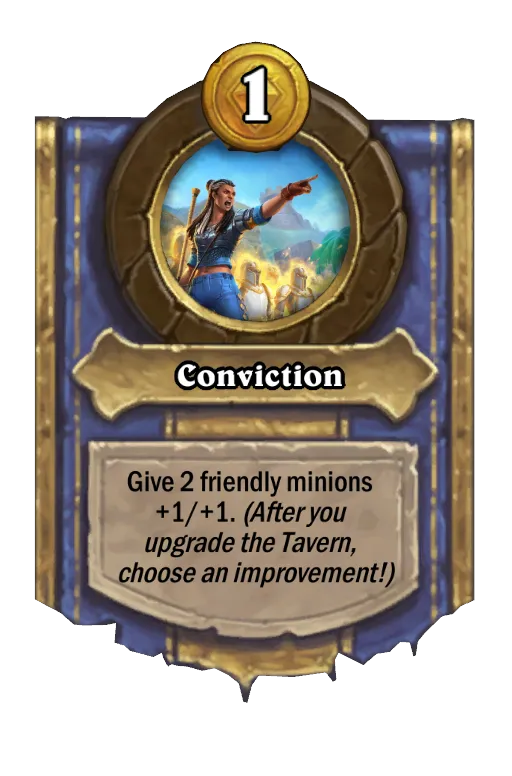 Give 2 friendly minions +1/+1. (After you upgrade the Tavern, choose an improvement!)