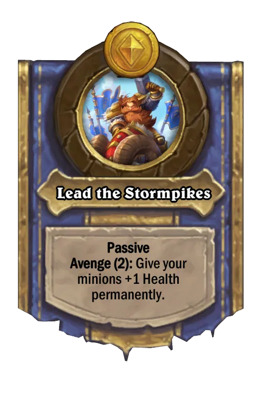 Passive Avenge (2): Give your minions +1 Health permanently.