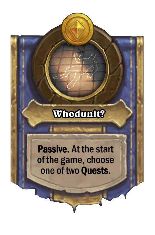 Passive. At the start of the game, choose one of two Quests.