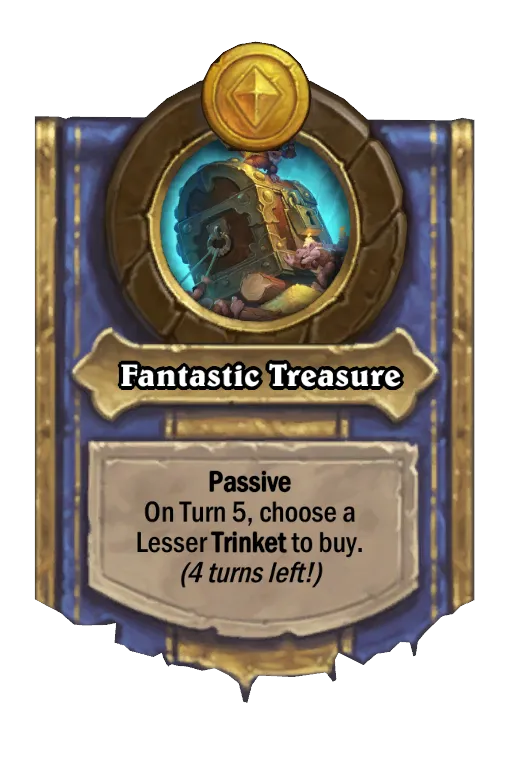 Passive. On Turn 5, choose a Lesser Trinket to buy. (4 turns left!)