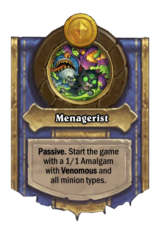 Passive Start the game with a 2/2 Amalgam with Venomous and all minion types.