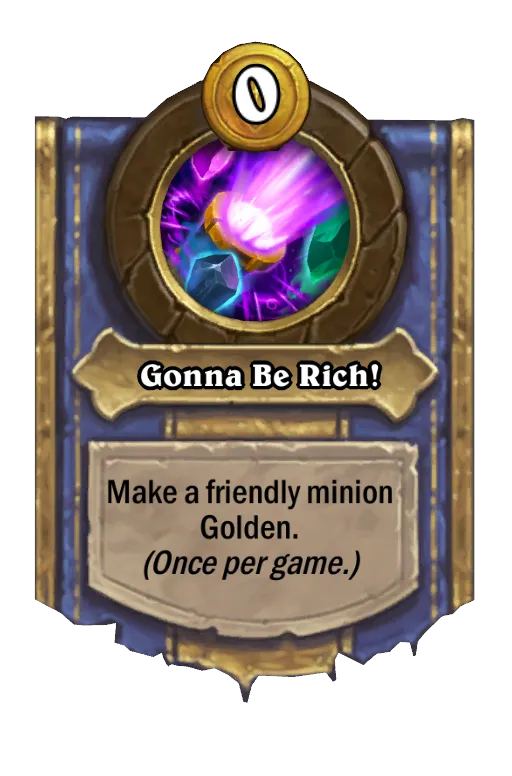 Make a friendly minion Golden. (Once per game.)