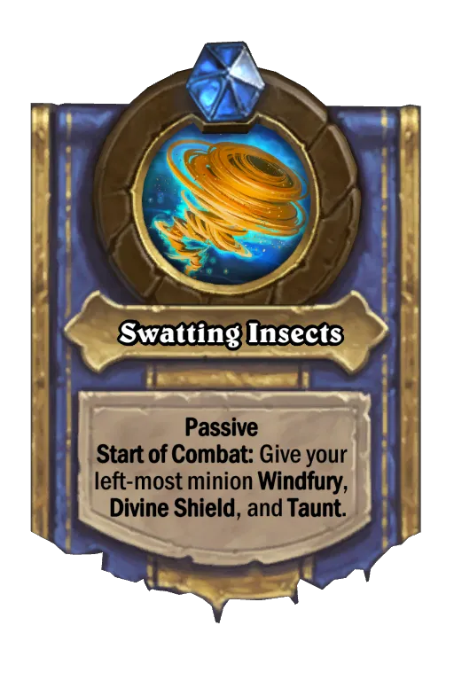 Passive Start of Combat: Give your left-most minion Windfury, Divine Shield, and Taunt.