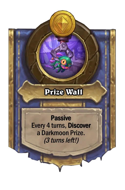 Passive Every 4 turns, Discover a Darkmoon Prize. (3 turns left!)