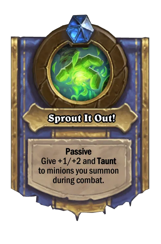 Passive Give +1/+2 and Taunt to minions you summon during combat.