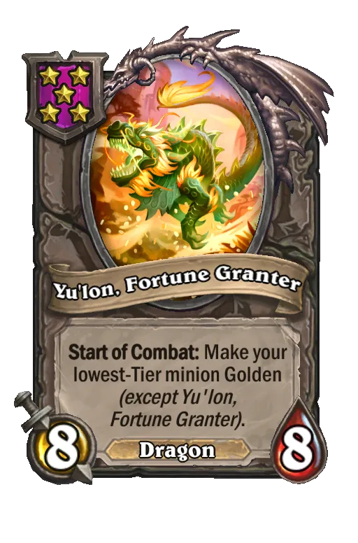 Card text: Start of Combat: Make your lowest-Tier minion Golden (except Yu'lon, Fortune Granter).