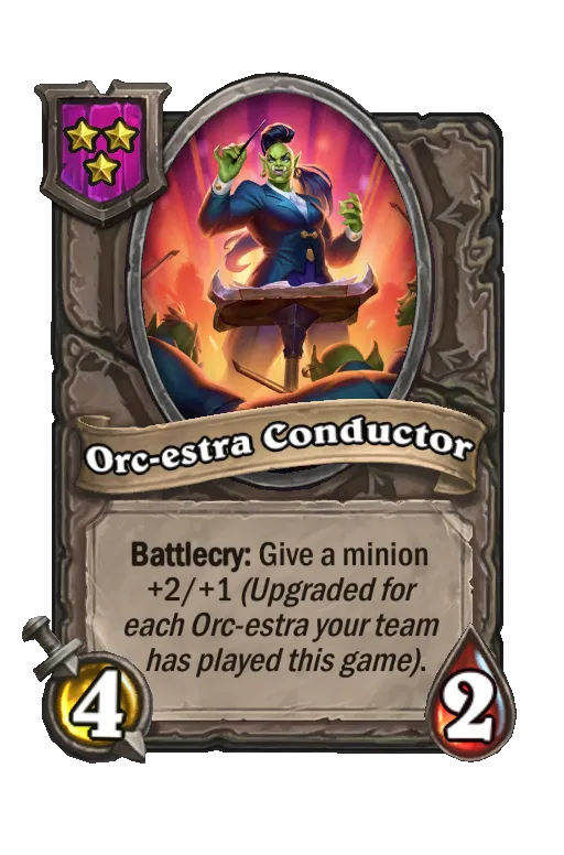 Card text: Give a minion +2/+2 (Upgraded for each Orc-estra Conductor your team has played this game)
