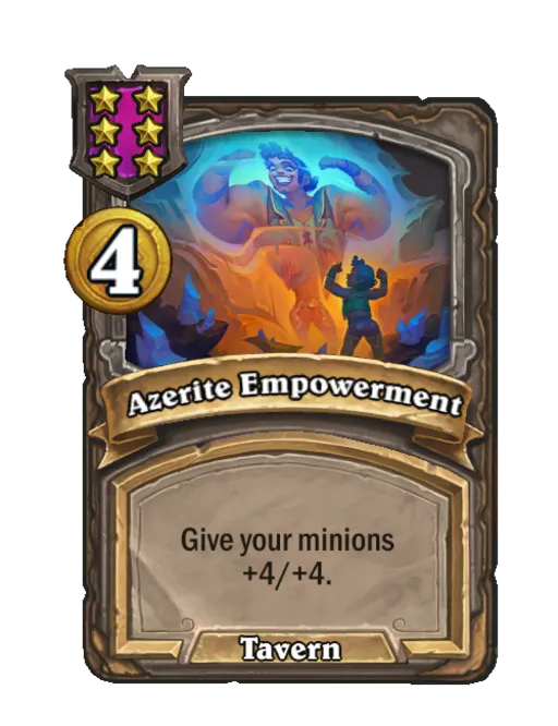 Azerite Empowerment: Give your minions +4/+4.