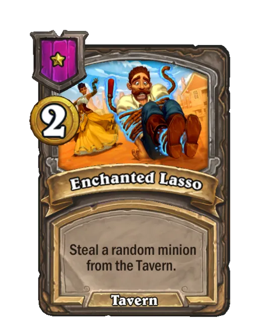 Enchanted Lasso: Steal a random minion from Bob's Tavern.