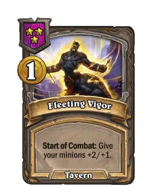 Fleeting Vigor: Start of Combat: Give your minions +2/+1. 