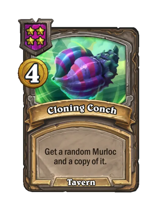 Cloning Conch: Get a random Murloc and a copy of it.