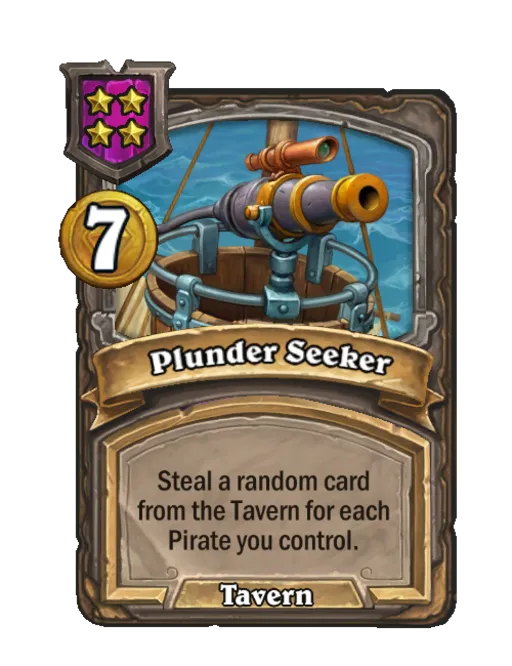 Plunder Seeker: Steal a random card from the Tavern for each Pirate you control.