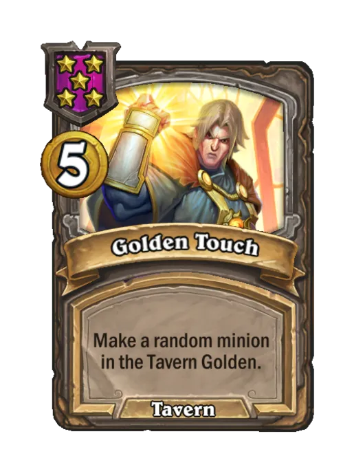 Golden Touch: Make a random minion in the Tavern Golden.