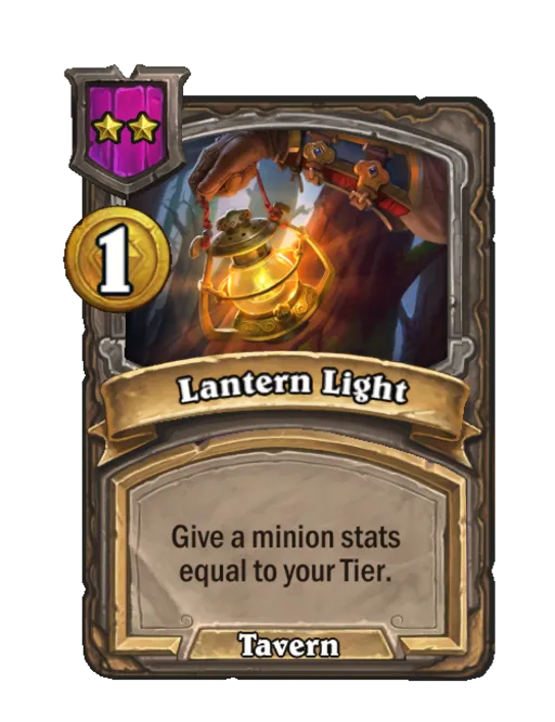 Lantern Light: Give a minion stats equal to your Tier.