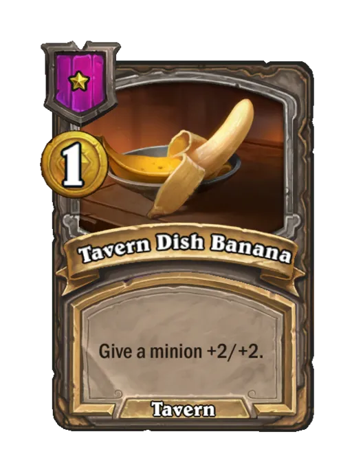 Tavern Dish Banana: Give a minion +2/+2.