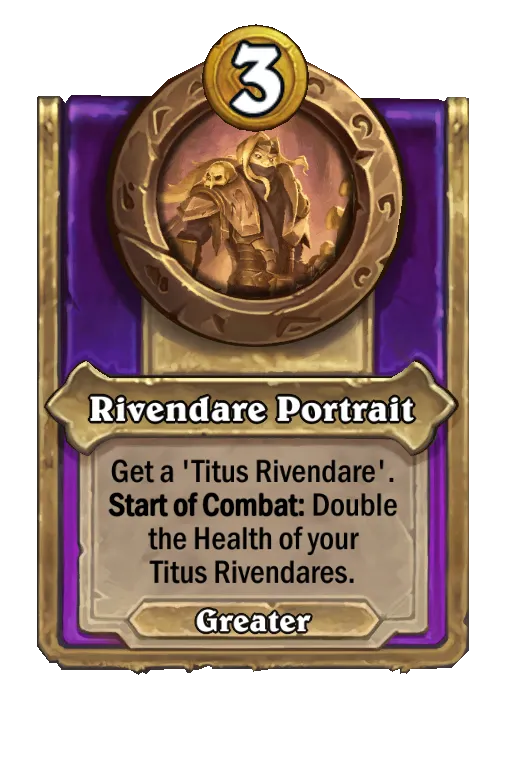 Get a 'Titus Rivendare'. Start of Combat: Double the Health of your Titus Rivendares.