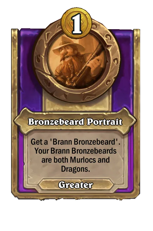 Get a ‘Brann Bronzebeard'. Your Brann Bronzebeards are both Murlocs and Dragons.