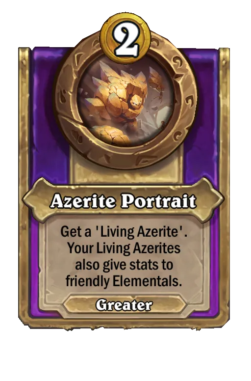 Azerite Portrait: Get a ‘Living Azerite'. Your Living Azerites also give stats to friendly Elementals.