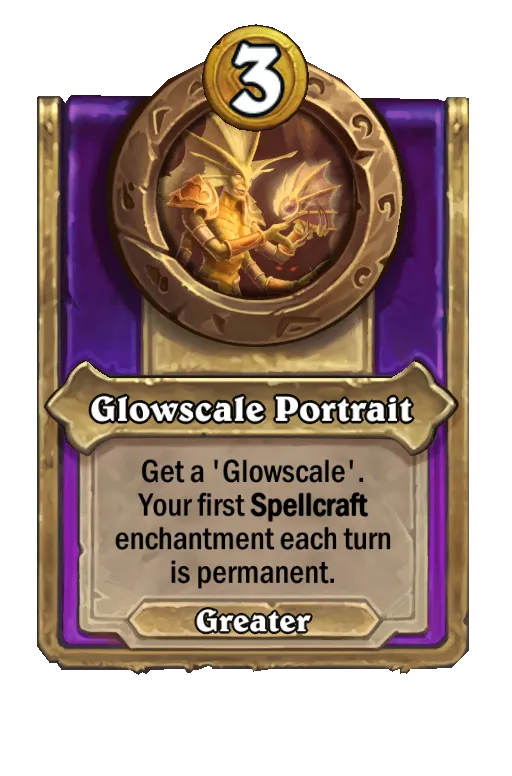 Get a ‘Glowscale'. Your first Spellcraft enchantment each turn is permanent.