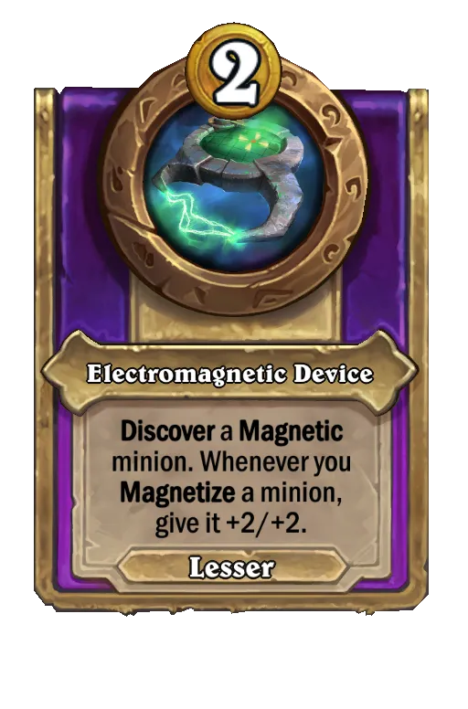 Electromagnetic Device: Discover a Magnetic minion. Whenever you Magnetize a minion, give it +2/+2.