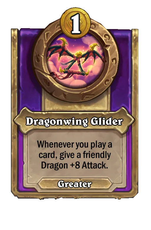 Whenever you play a card, give a friendly Dragon +8 Attack.