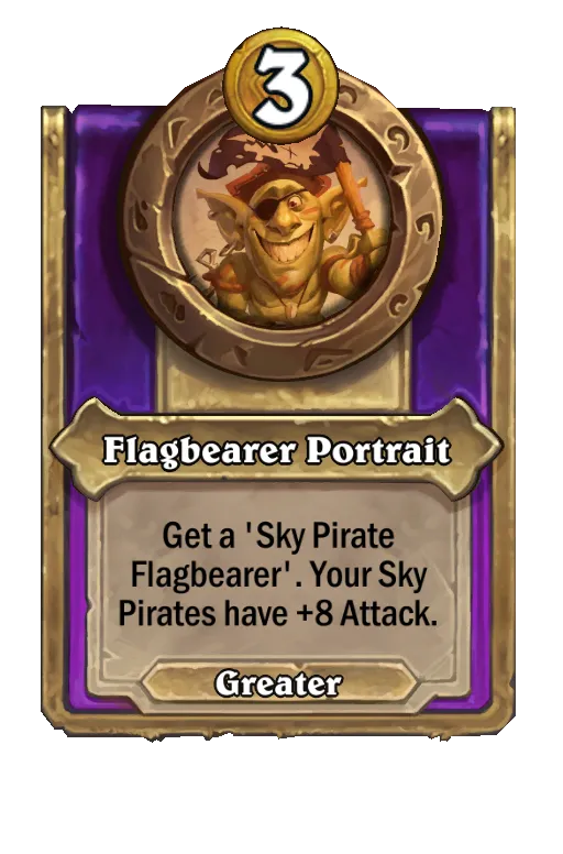 Flagbearer Portrait: Get a 'Sky Pirate Flagbearer'. Your Sky Pirates have +6 Attack.