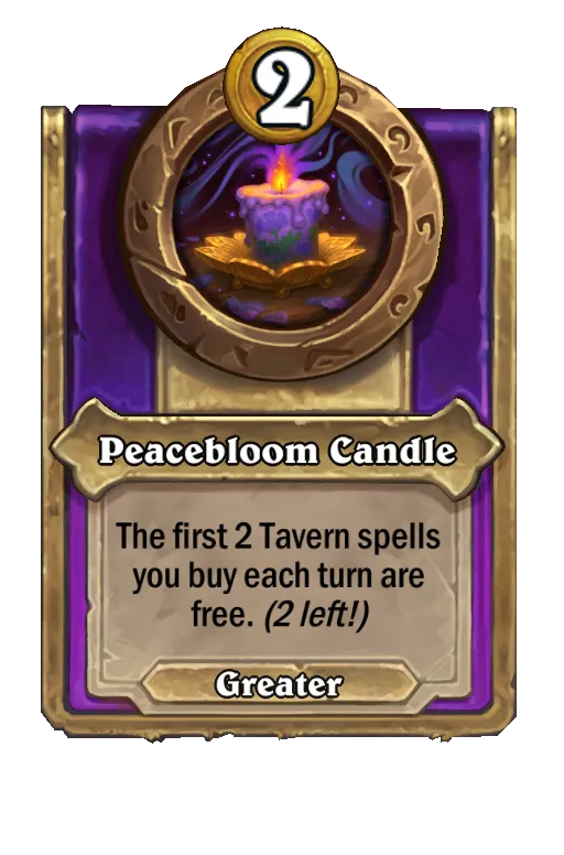 Peacebloom Candle: The first two Tavern spells you buy each turn are free.