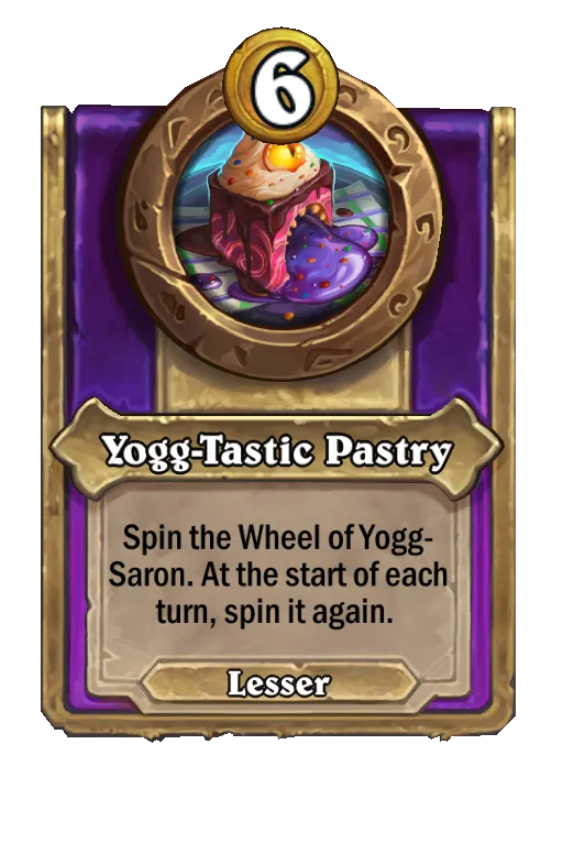 Spin the Wheel of Yogg-Saron. At the start of each turn, spin it again.