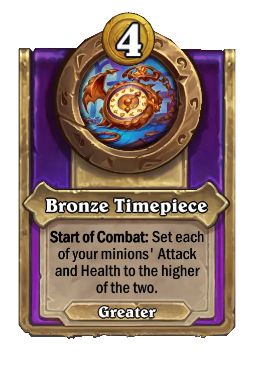 Bronze Timepiece: Start of Combat: Set each of your minions' Attack and Health to the higher of the two.