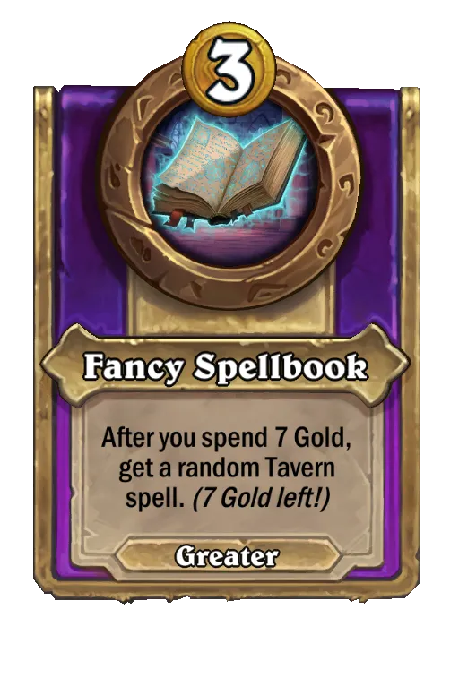 Fancy Spellbook: After you spend 7 Gold, get a random Tavern spell.