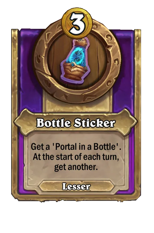 Bottle Sticker: Get a 'Portal in a Bottle'. At the start of each turn, get another.