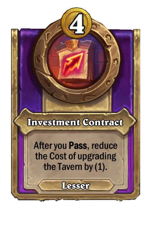 Investment Contract: After you Pass, reduce the Cost of upgrading the Tavern by (1).